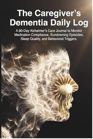 The Caregiver's Dementia Daily Log